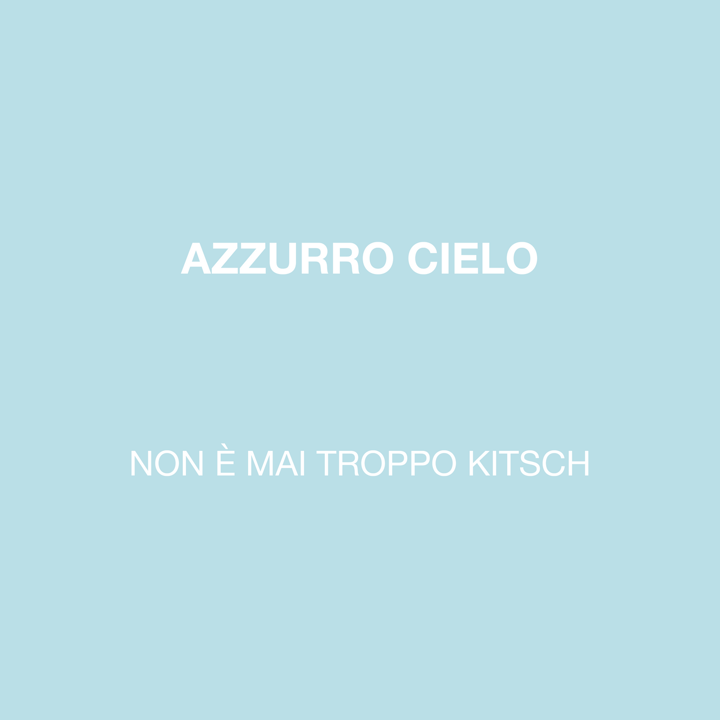 NON È MAI TROPPO KITSCH